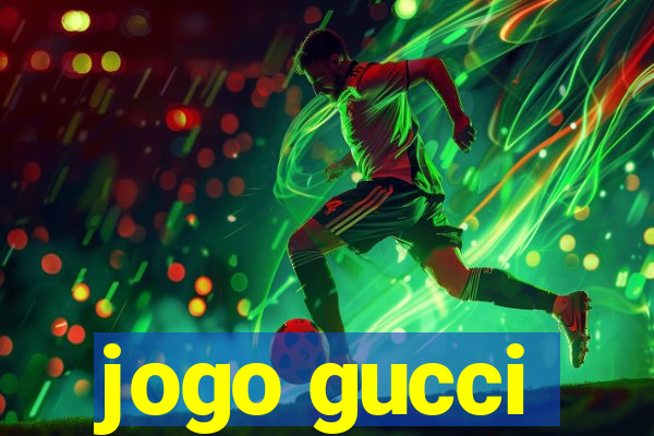 jogo gucci